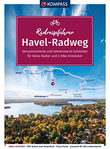 KOMPASS Radreiseführer Havel-Radweg: Von der Mecklenburgischen Seenplatte bis Wittenberge an der Elbe mit Extra-Tourenkarte, Reiseführer und exakter Streckenbeschreibung