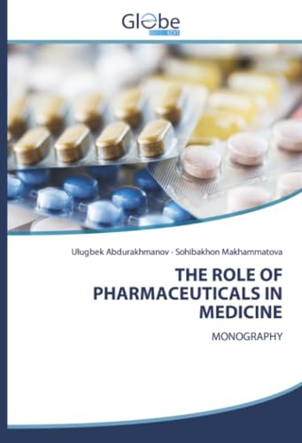 THE ROLE OF PHARMACEUTICALS IN MEDICINE: MONOGRAPHY