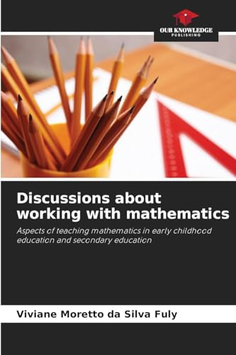 Discussions about working with mathematics: Aspects of teaching mathematics in early childhood education and secondary education