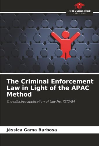 The Criminal Enforcement Law in Light of the APAC Method: The effective application of Law No. 7210/84