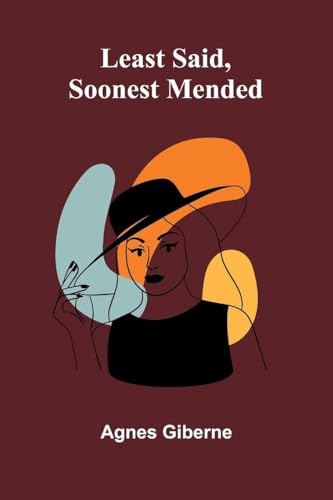 Least said, soonest mended