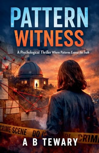 Pattern Witness: A Psychological Thriller Where Patterns Expose the Truth (Neurodiverse Psychological Thriller, Band 5)