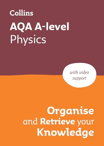 AQA A-level Physics Organise and Retrieve Your Knowledge: Ideal for the 2027 and 2028 exams (Collins A level Revision)