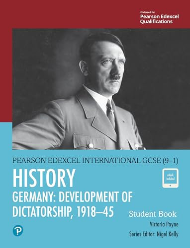 Pearson Edexcel International GCSE (9-1) History: Development of Dictatorship: Germany, 1918–45 Student Book