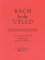 Bach for the Cello: Ten Pieces in the First Position: 10 Easy Pieces in 1st Position
