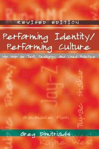 Performing Identity/Performing Culture: Hip Hop as Text, Pedagogy, and Lived Practice (Intersections in Communications and Culture, Band 1)