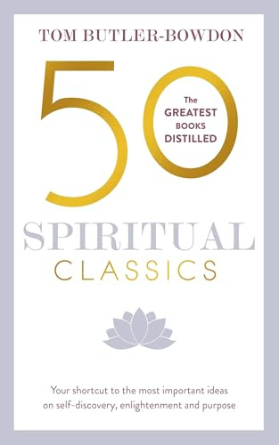 50 Spiritual Classics: Your shortcut to the most important ideas on self-discovery, enlightenment, and purpose