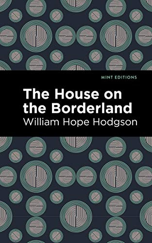 The House on the Borderland (Mint Editions (Horrific, Paranormal, Supernatural and Gothic Tales))
