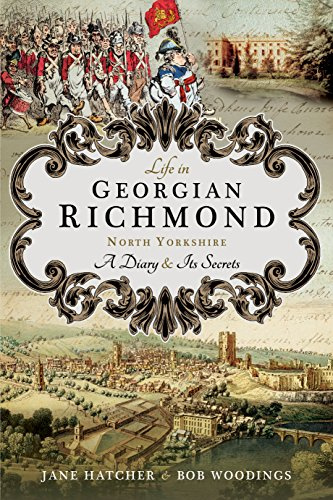 Life in Georgian Richmond, North Yorkshire: A Diary and its Secrets