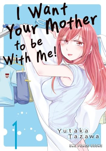 I Want Your Mother to be With Me! Volume 1 (I Want Your Mother to be With Me! Series)