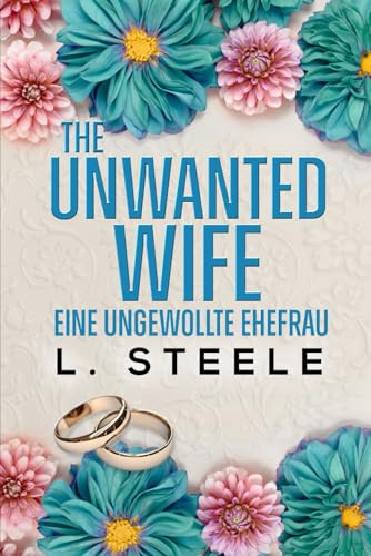The Unwanted Wife – Eine ungewollte Ehefrau: Ein Brother's-Best-Friend-Liebesroman (Die Davenport-Familie: Eine Marriage-of-Convenience-Reihe, Band 1)