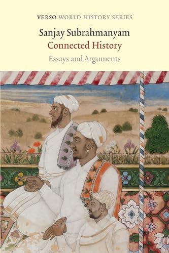 Connected History: Essays and Arguments (Verso World History Series)