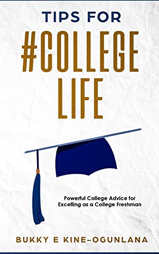 TIPS FOR #COLLEGE LIFE: Powerful College Advice for Excelling as a College Freshman