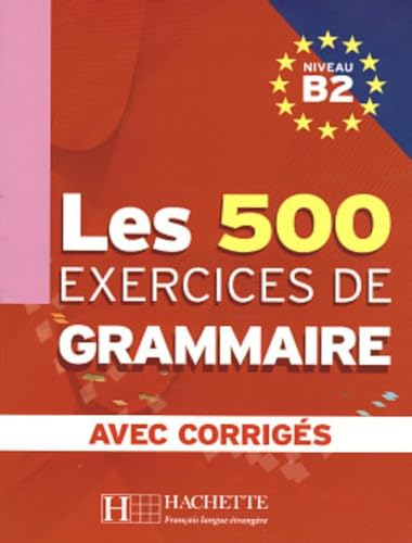 Les 500 Exercices de Grammaire - Livre + corrigés intégrés (B2)