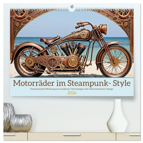 Motorräder im Steampunk-Style (hochwertiger Premium Wandkalender 2026 DIN A2 quer), Kunstdruck in Hochglanz: Faszinierende Mischung aus moderner ... viktorianischem Design (CALVENDO Technologie)