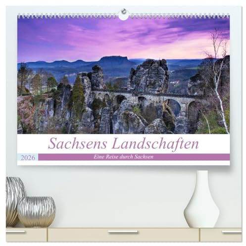 Sachsens Landschaften (hochwertiger Premium Wandkalender 2026 DIN A2 quer), Kunstdruck in Hochglanz: Eine kleine Reise durch Sachsen (CALVENDO Natur)