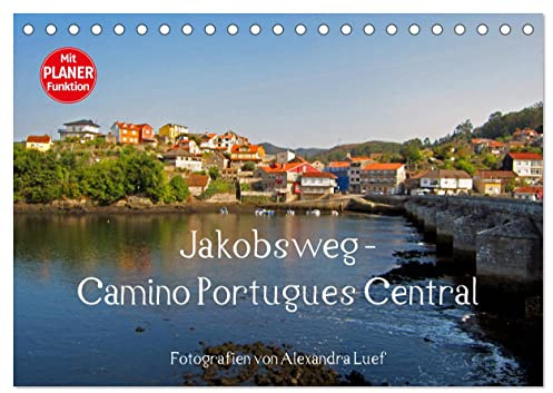 Jakobsweg - Camino Portugues Central (Tischkalender 2026 DIN A5 quer), CALVENDO Monatskalender: Pilgerweg im Landesinneren von Porto nach Santiago de Compostela (CALVENDO Orte)