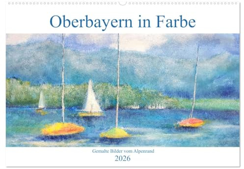 Oberbayern in Farbe - Gemalte Bilder vom Alpenrand (Wandkalender 2026 DIN A2 quer), CALVENDO Monatskalender: Ein bayerischer Kunstkalender mit Heimatimpressionen. (CALVENDO Kunst)