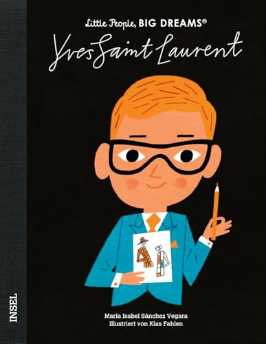 Little People, Big Dreams – Yves Saint Laurent: Deutsche Ausgabe | Der Revolutionär der Modewelt | Kinderbuch ab 4 Jahre