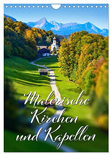 Malerische Kirchen und Kapellen (Wandkalender 2026 DIN A4 hoch), CALVENDO Monatskalender: Idyllische Kirchen und Kapellen in Bayern und Österreich (CALVENDO Natur)