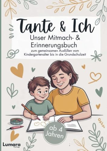 Tante & ich - Ein Mitmach- & Erinnerungsbuch ab 4 Jahren zum gemeinsamen Ausfüllen bis in die Grundschulzeit: Das perfekte Tante Nichte / Neffe Geschenk zu Geburtstag oder Weihnachten