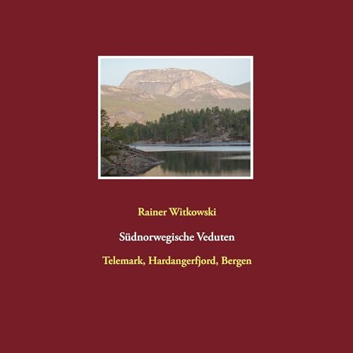 Südnorwegische Veduten: Telemark, Hardangerfjord, Bergen