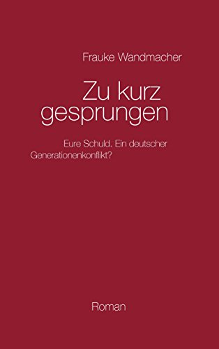 Zu kurz gesprungen: Schuldig – schuldiger – am schuldigsten. Ein deutscher Generationenkonflikt?