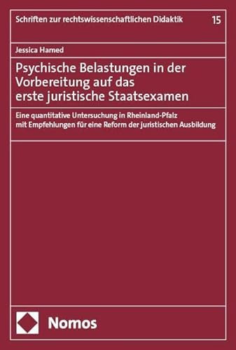 Psychische Belastungen in der Vorbereitung auf das erste juristische Staatsexamen: Eine quantitative Untersuchung in Rheinland-Pfalz mit Empfehlungen ... zur rechtswissenschaftlichen Didaktik)