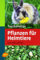 Taschenatlas Pflanzen für Heimtiere: Gut oder giftig? (Taschenatlanten)