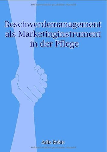 Beschwerdemanagement als Marketinginstrument in der Pflege