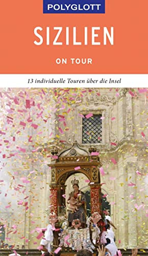 POLYGLOTT on tour Reiseführer Sizilien: 13 individuelle Touren über die Insel
