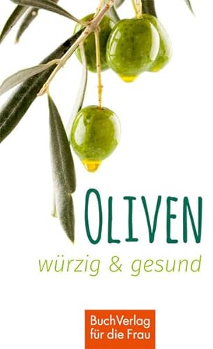 Oliven - würzig und gesund (Minibibliothek)