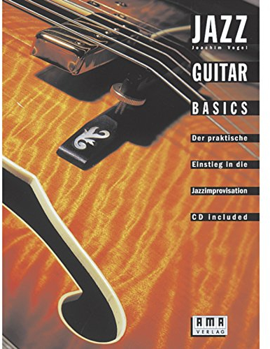 Jazz Guitar Basics: Der praktische Einstieg in die Jazzimprovisation