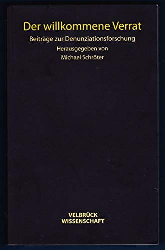 Der willkommene Verrat: Beiträge zur Denunziationsforschung
