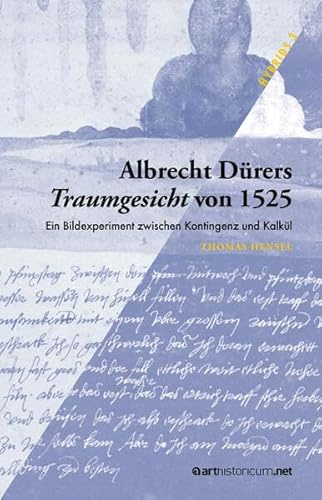 Albrecht Dürers Traumgesicht von 1525: Ein Bildexperiment zwischen Kontingenz und Kalkül (HYBRIDS)