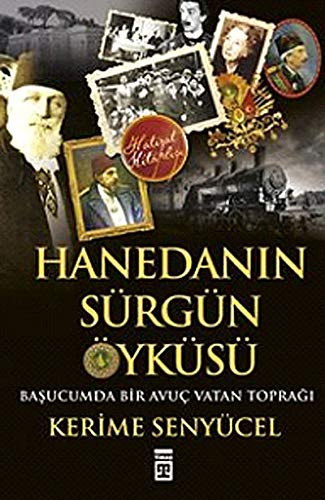 Hanedanin Sürgün Öyküsü: Basucumda Bir Avuc Vatan Topragi: Başucumda Bir Avuç Vatan Toprağı