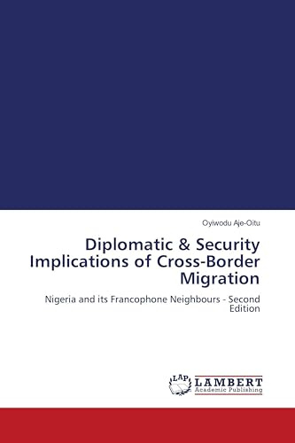 Diplomatic & Security Implications of Cross-Border Migration: Nigeria and its Francophone Neighbours - Second Edition