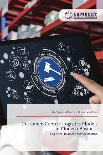Customer-Centric Logistics Models in Modern Business: Logistics, Business Administration