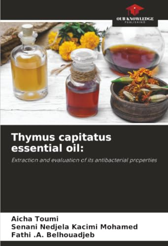 Thymus capitatus essential oil:: Extraction and evaluation of its antibacterial properties