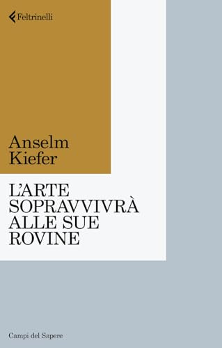L'arte sopravvivrà alle sue rovine (Campi del sapere)