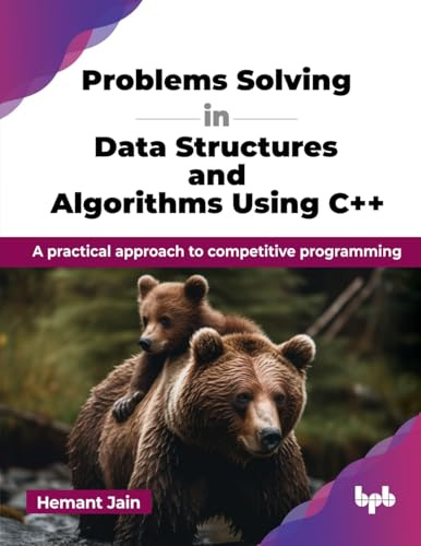 Problems Solving in Data Structures and Algorithms Using C++: A practical approach to competitive programming (English Edition)