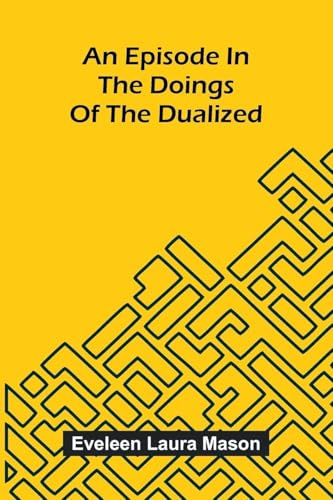 An Episode In The Doings Of The Dualized