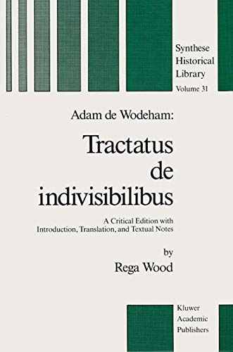 Adam de Wodeham: Tractatus de Indivisibilibus: A Critical Edition with Introduction, Translation, and Textual Notes (Synthese Historical Library)