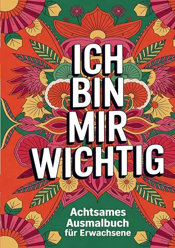 Malbuch für Erwachsene - Mandalas mit positiven Sprüchen: Ausmalbuch zur Entspannung, Achtsamkeit und Selbstliebe - 50 Motive zum Ausmalen