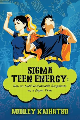 Sigma Teen Energy: How to build Unshakeable Confidence as a Sigma Teen