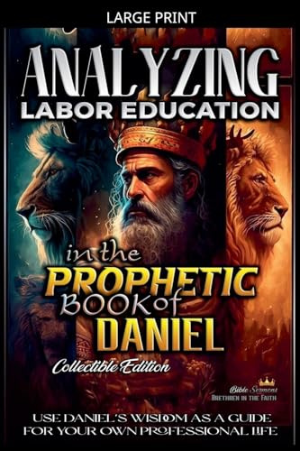 Analyzing Labor Education in the Prophetic Books of Daniel (The Education of Labor in the Bible, Band 18)