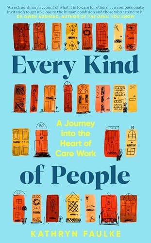Every Kind of People: A Journey into the Heart of Care Work. The BBC Radio 4 Book of the Week