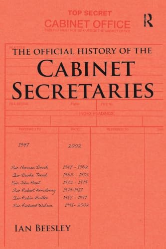 The Official History of the Cabinet Secretaries (Government Official History Series)