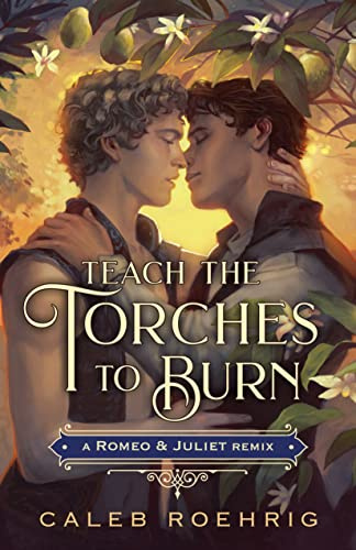 Teach the Torches to Burn: A Romeo & Juliet Remix: 7 (Remixed Classics)