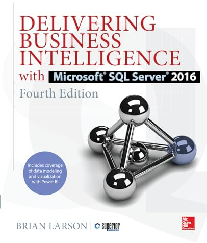 Delivering Business Intelligence with Microsoft SQL Server 2016, Fourth Edition (DATABASE & ERP - OMG)